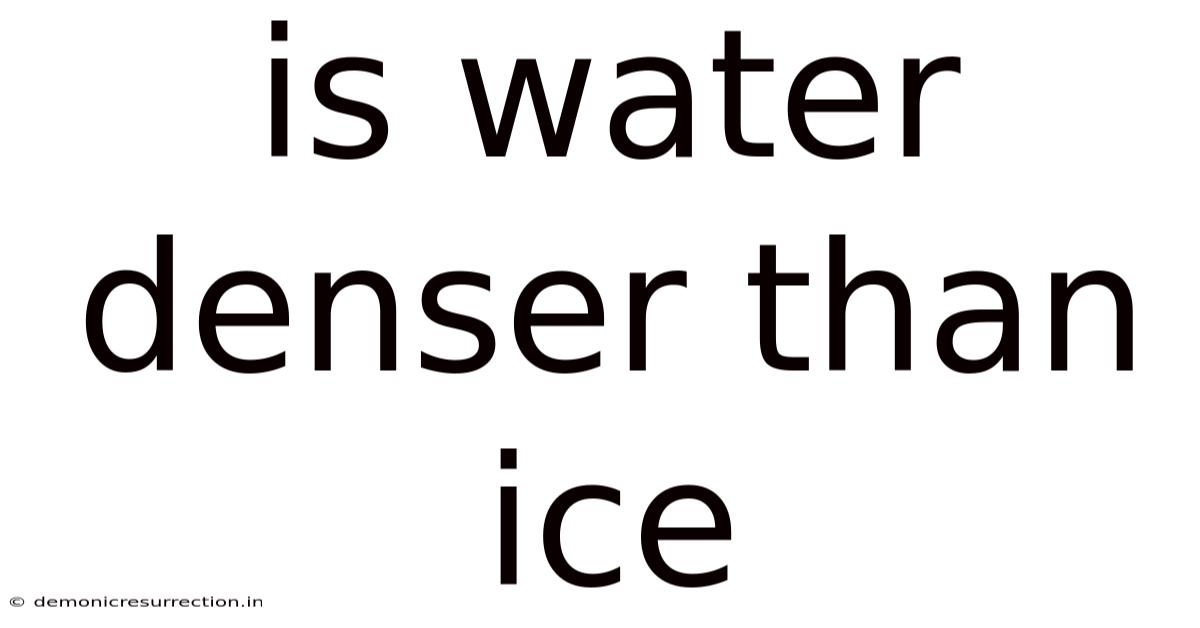 Is Water Denser Than Ice