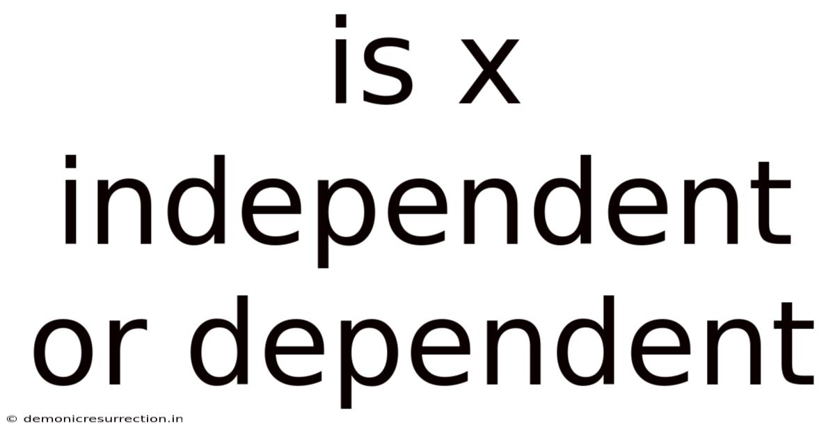 Is X Independent Or Dependent