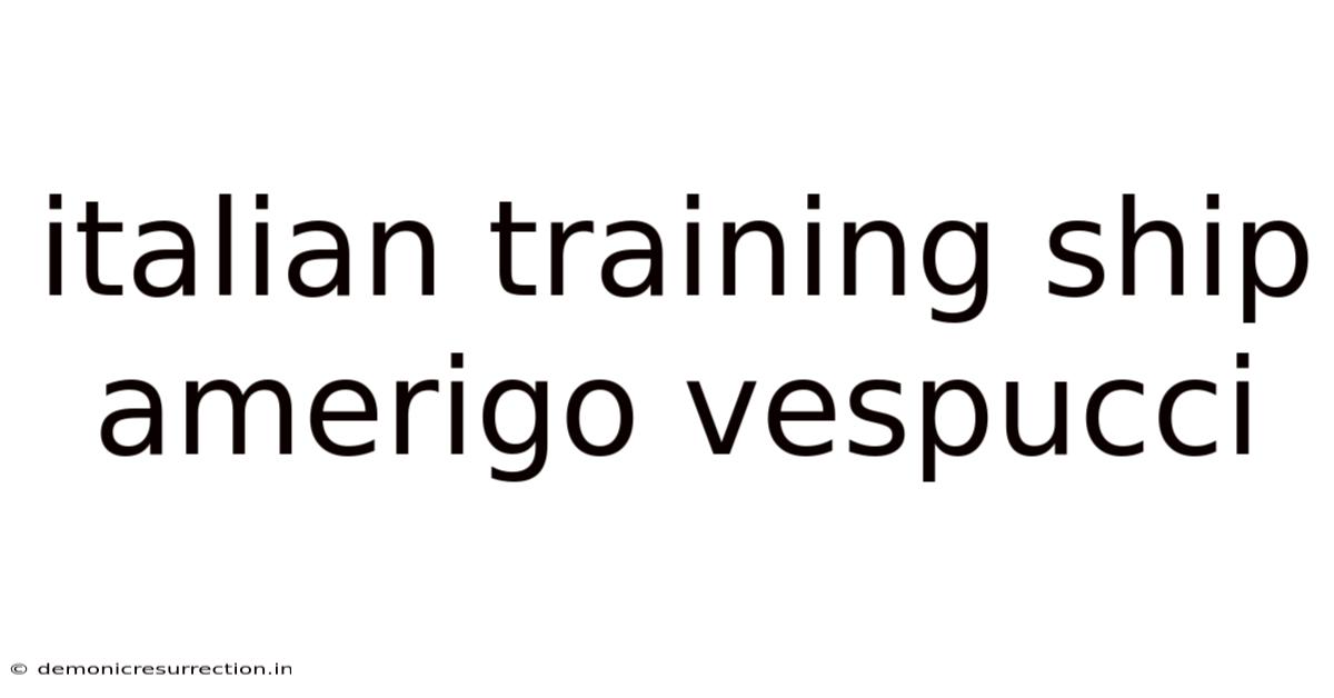 Italian Training Ship Amerigo Vespucci