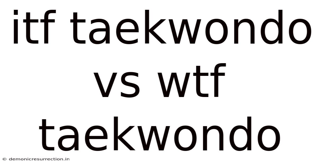 Itf Taekwondo Vs Wtf Taekwondo