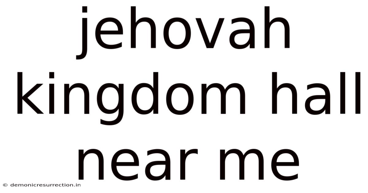 Jehovah Kingdom Hall Near Me