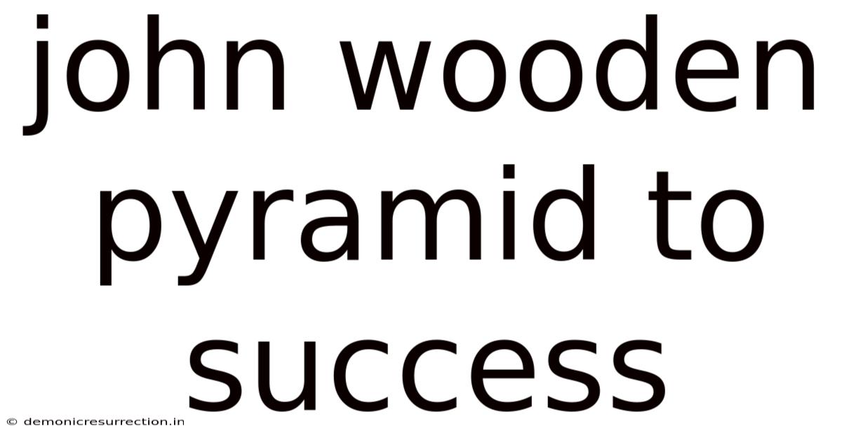 John Wooden Pyramid To Success