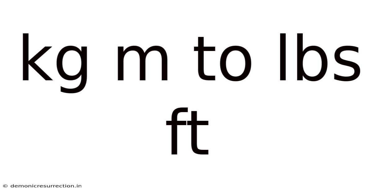Kg M To Lbs Ft