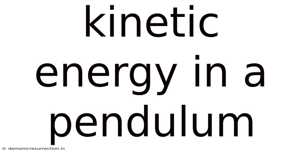 Kinetic Energy In A Pendulum