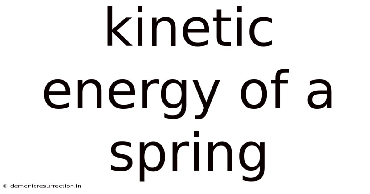 Kinetic Energy Of A Spring
