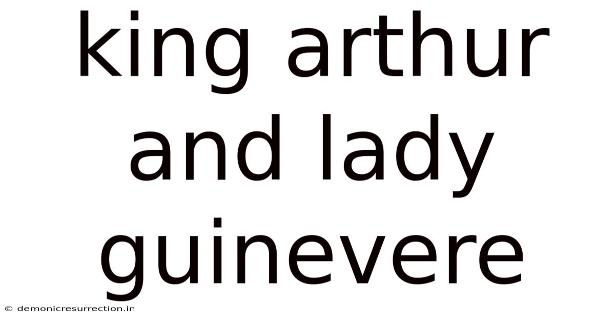 King Arthur And Lady Guinevere
