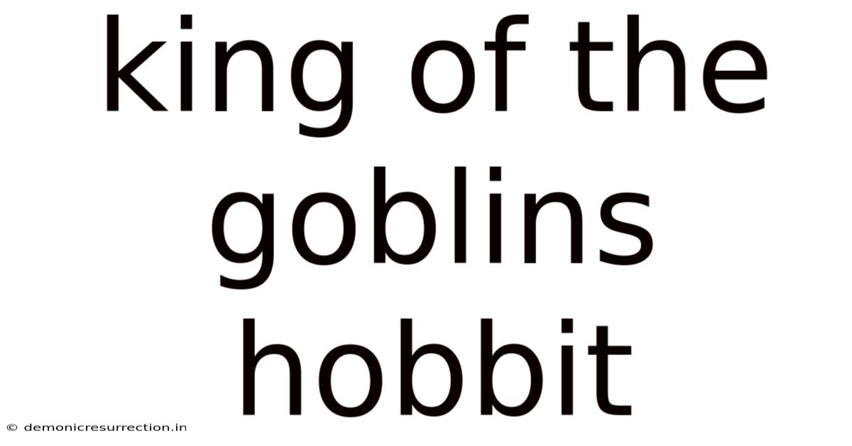 King Of The Goblins Hobbit