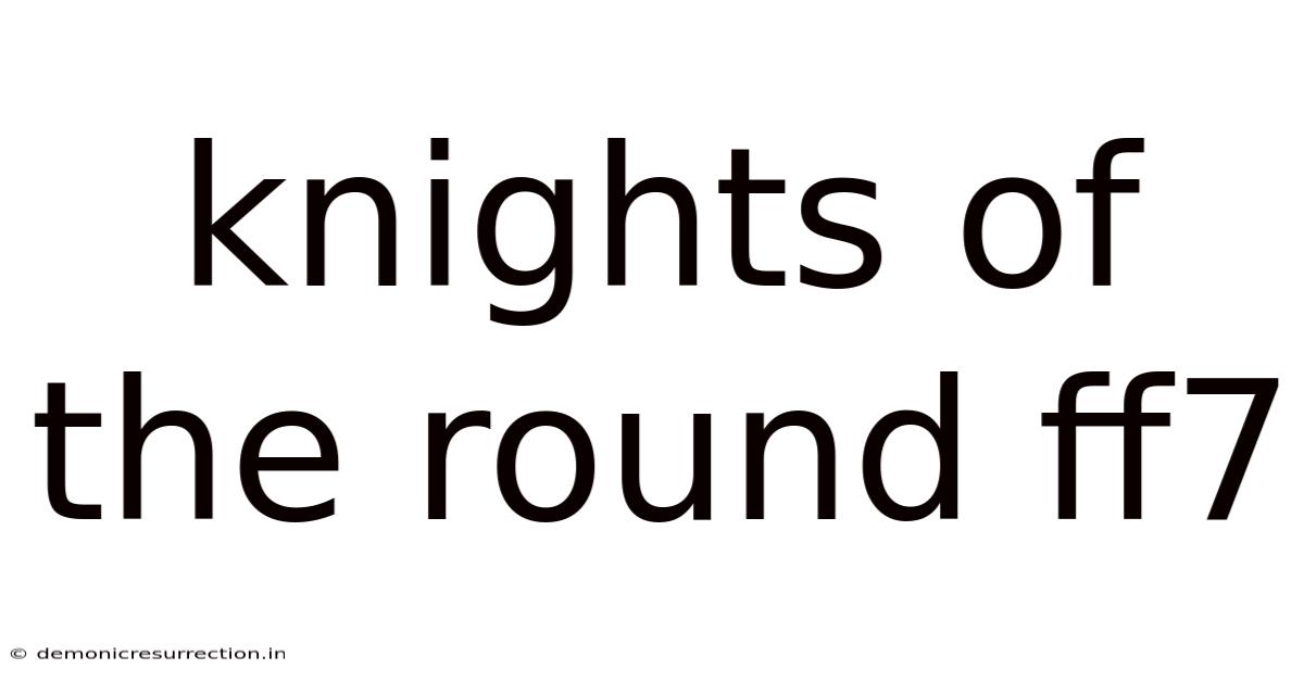 Knights Of The Round Ff7