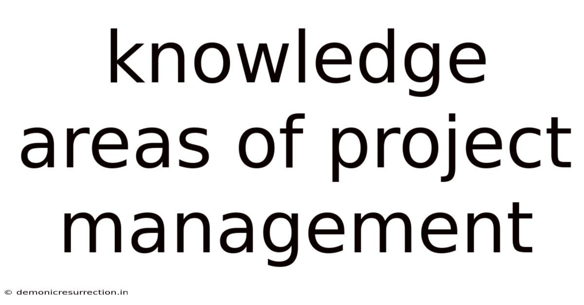 Knowledge Areas Of Project Management