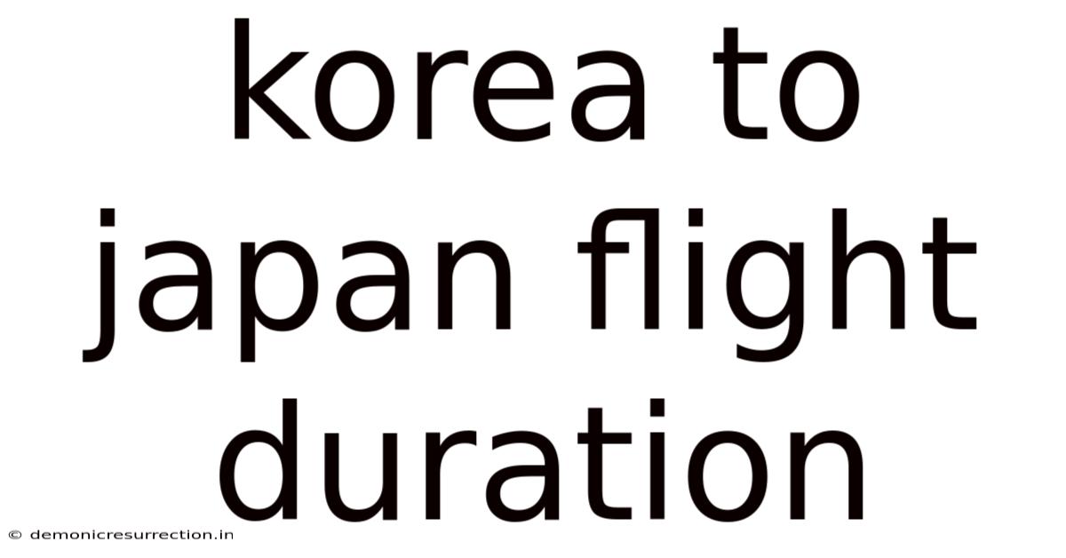 Korea To Japan Flight Duration