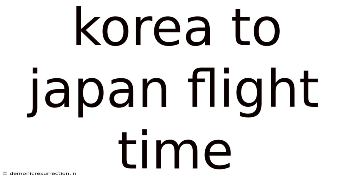 Korea To Japan Flight Time