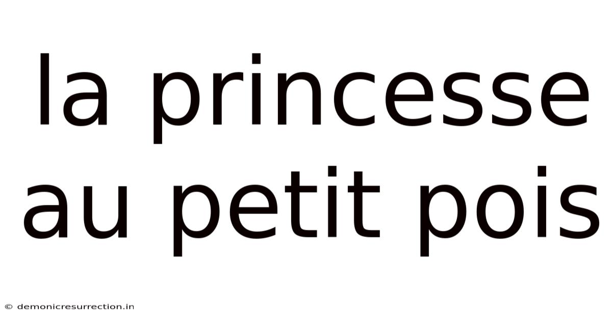 La Princesse Au Petit Pois