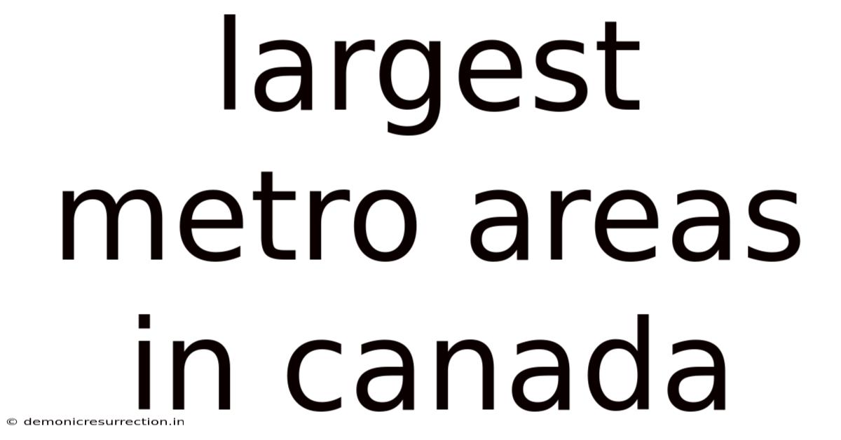 Largest Metro Areas In Canada