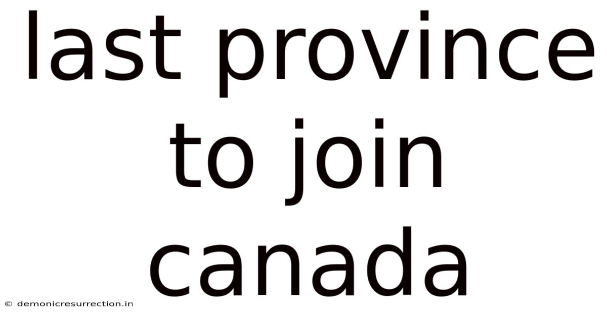 Last Province To Join Canada