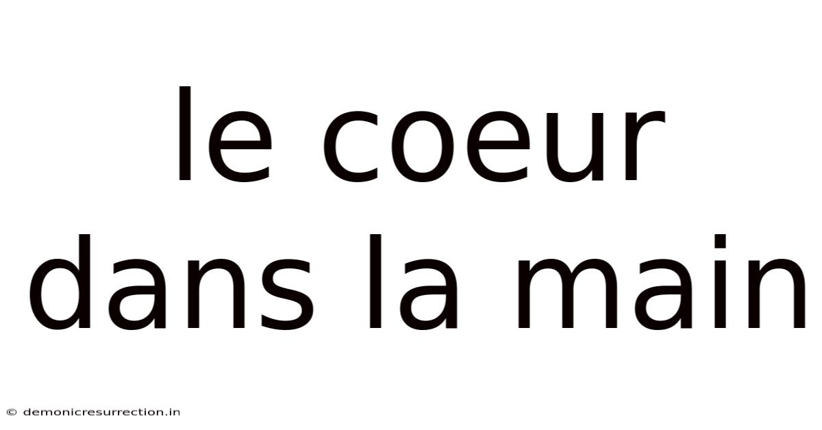 Le Coeur Dans La Main