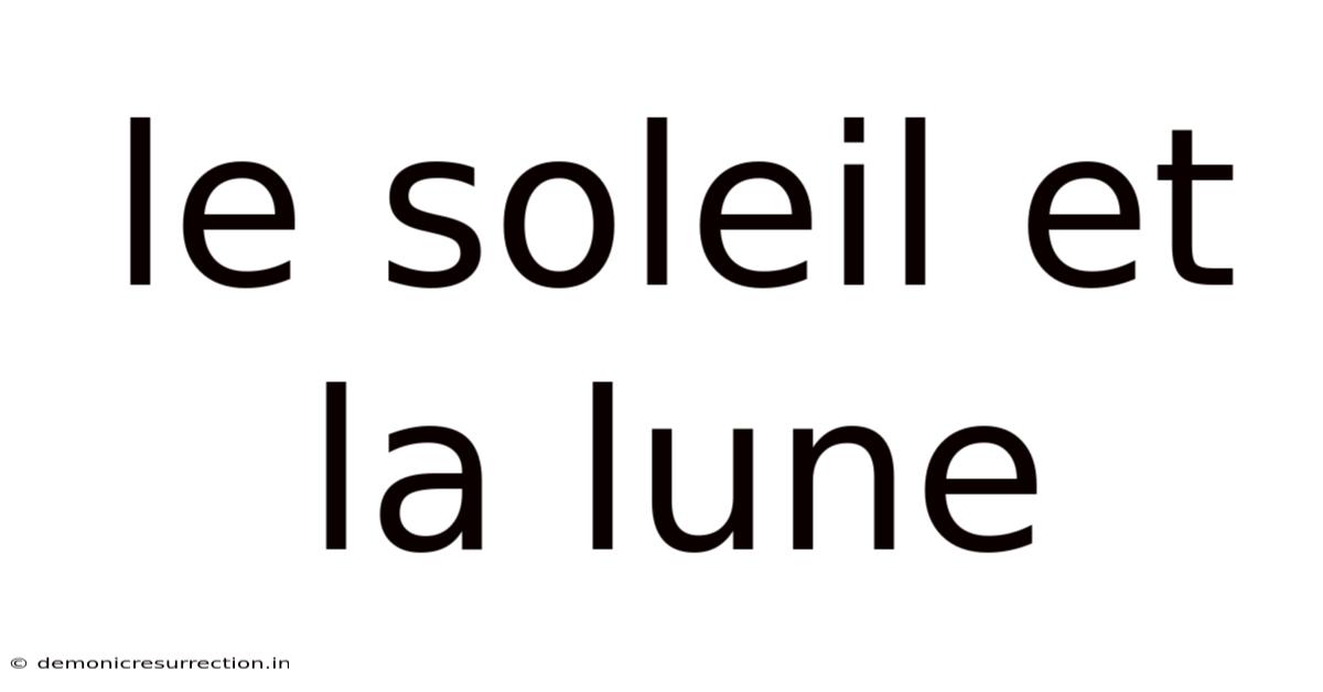 Le Soleil Et La Lune