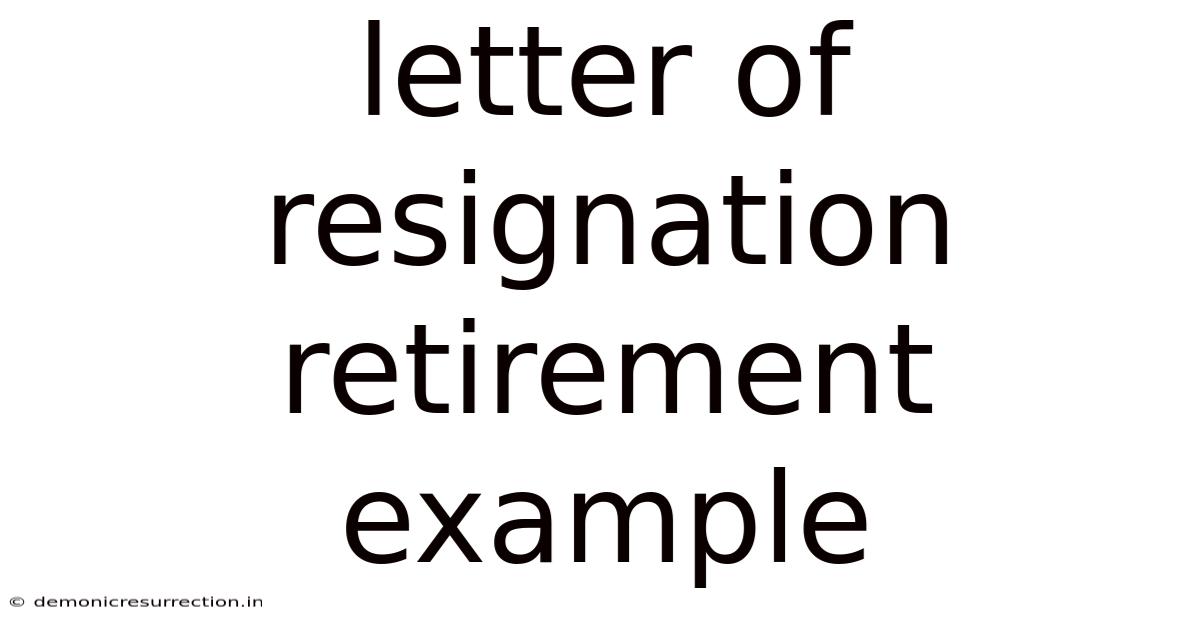 Letter Of Resignation Retirement Example