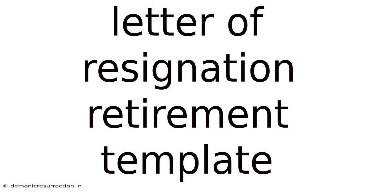 Letter Of Resignation Retirement Template