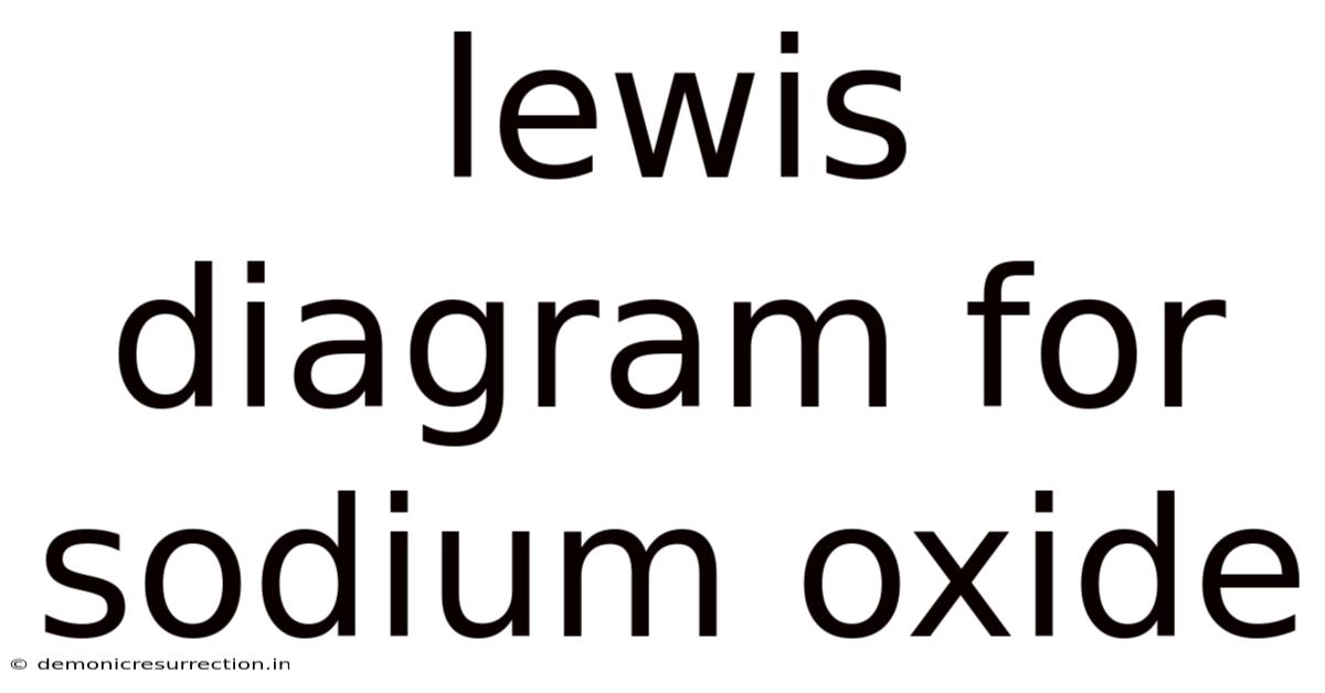 Lewis Diagram For Sodium Oxide