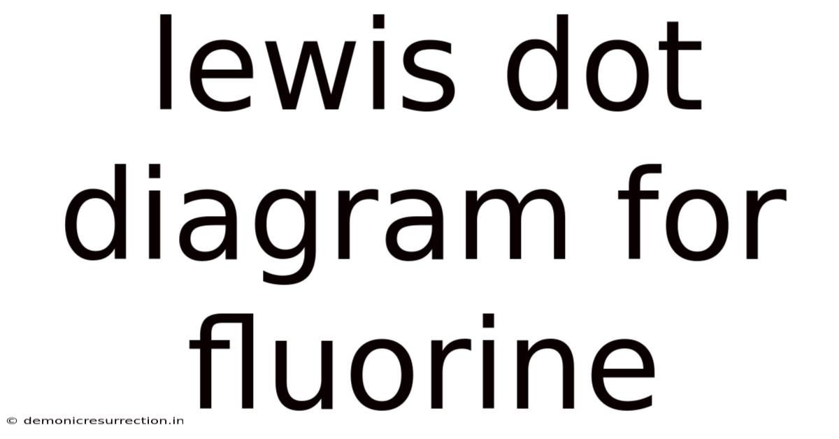 Lewis Dot Diagram For Fluorine