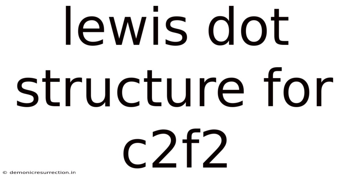 Lewis Dot Structure For C2f2