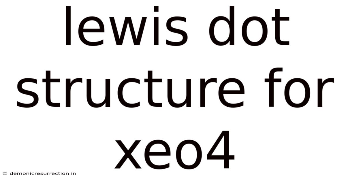 Lewis Dot Structure For Xeo4