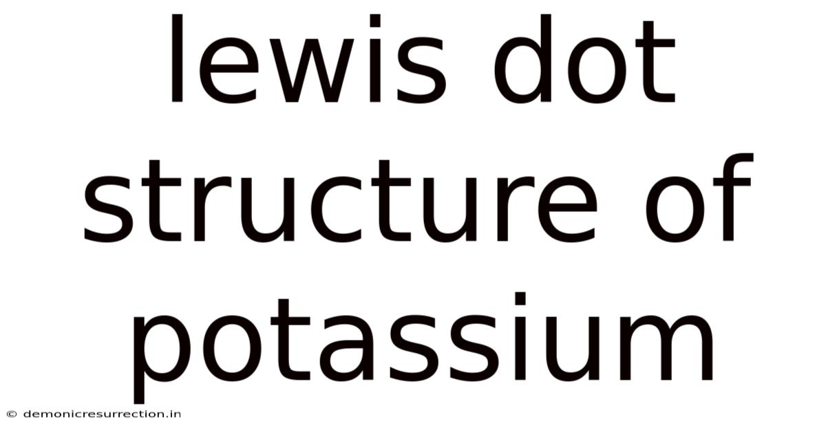 Lewis Dot Structure Of Potassium
