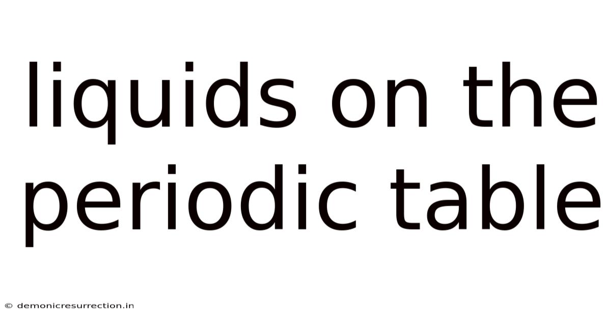 Liquids On The Periodic Table
