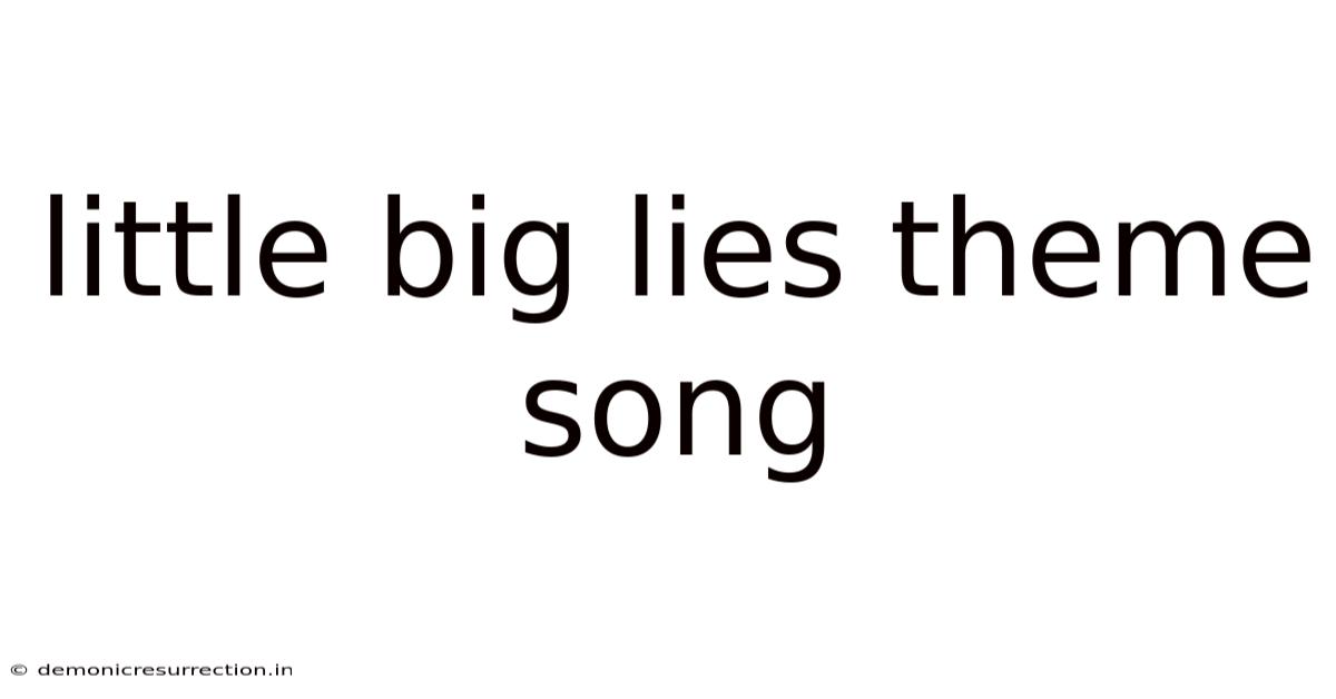 Little Big Lies Theme Song