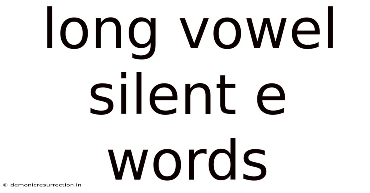 Long Vowel Silent E Words