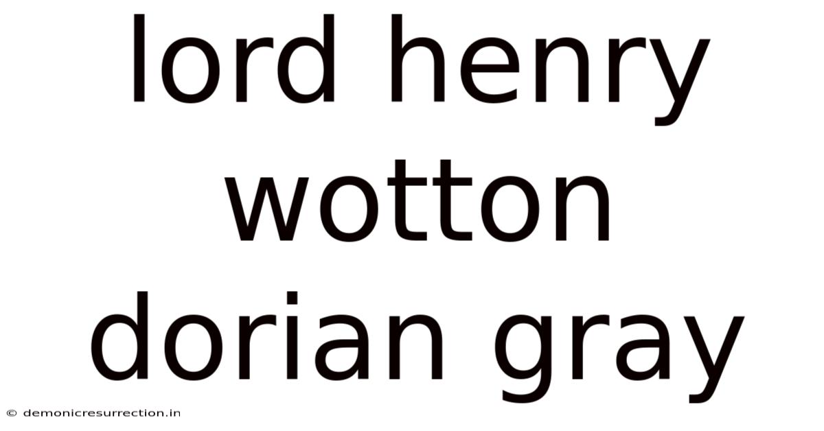 Lord Henry Wotton Dorian Gray