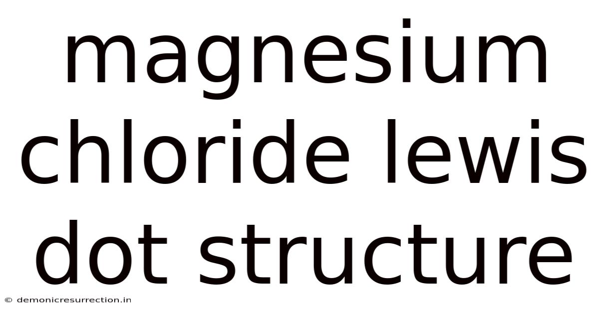 Magnesium Chloride Lewis Dot Structure