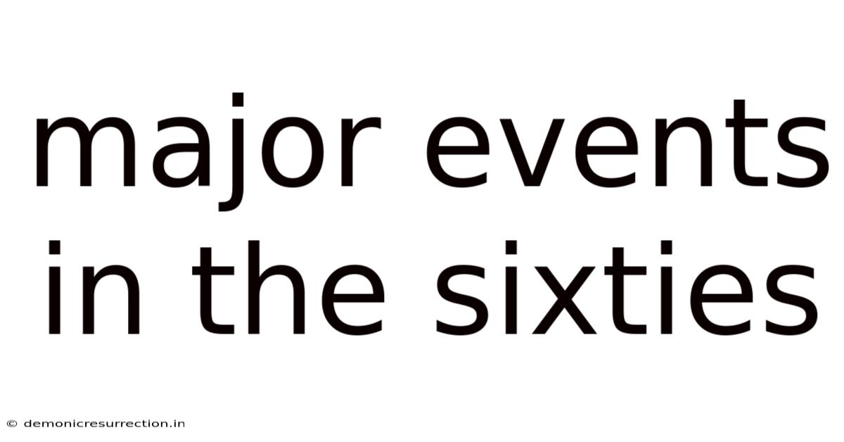 Major Events In The Sixties