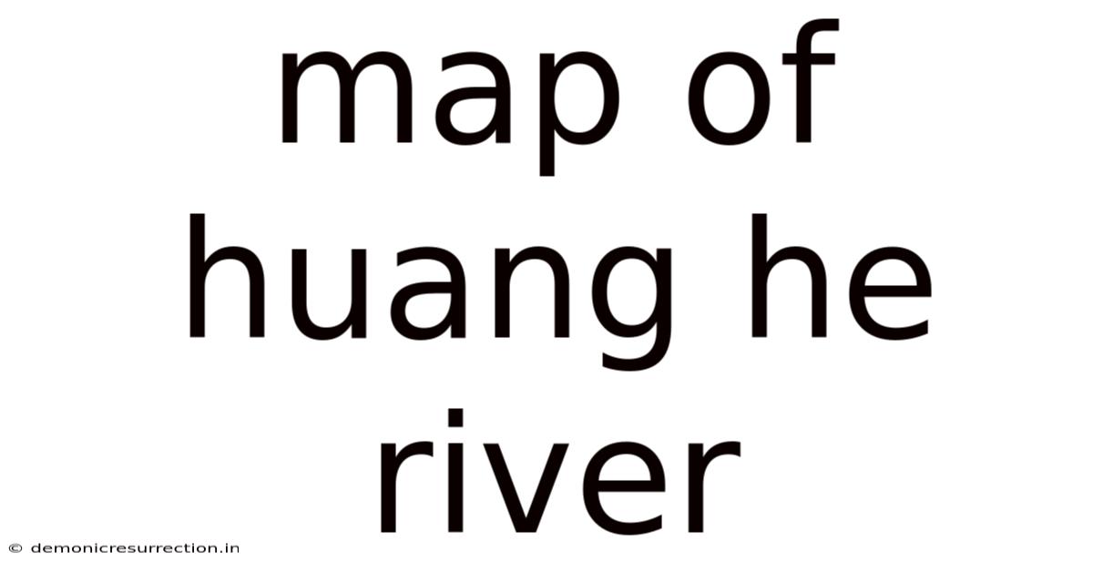 Map Of Huang He River