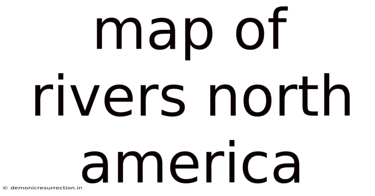 Map Of Rivers North America