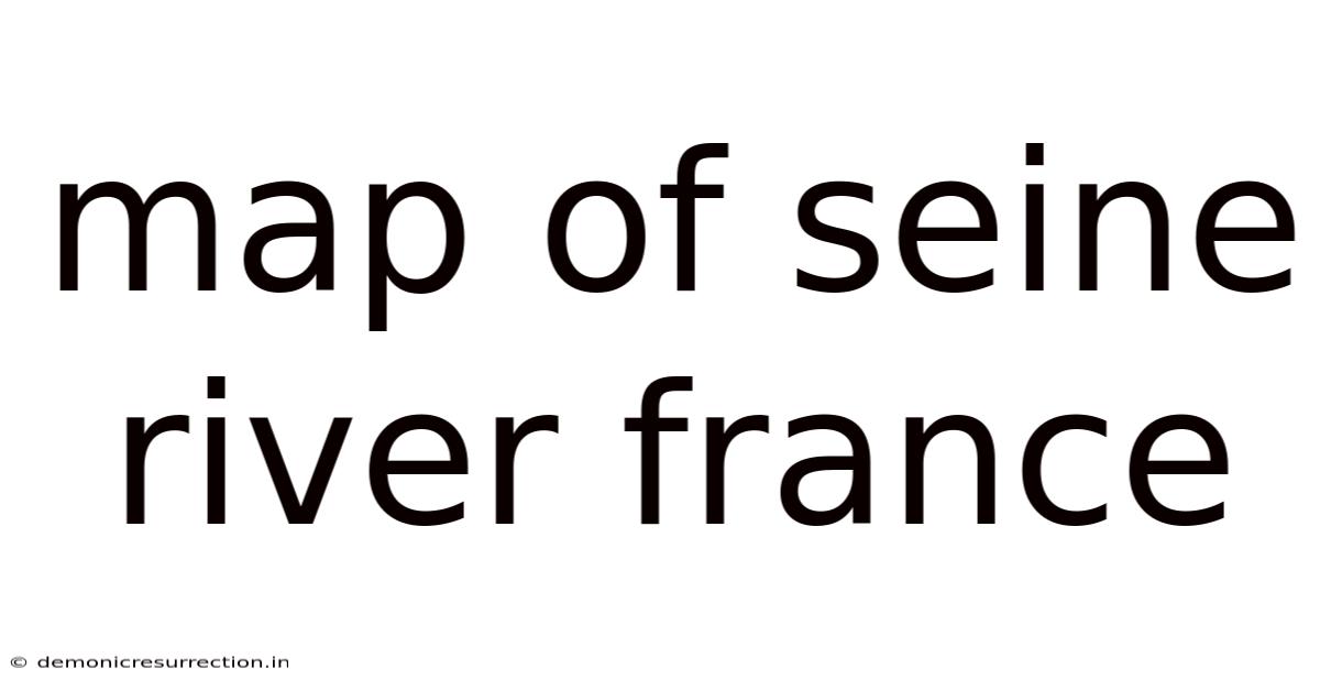 Map Of Seine River France