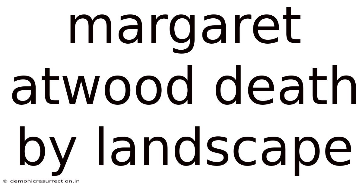 Margaret Atwood Death By Landscape