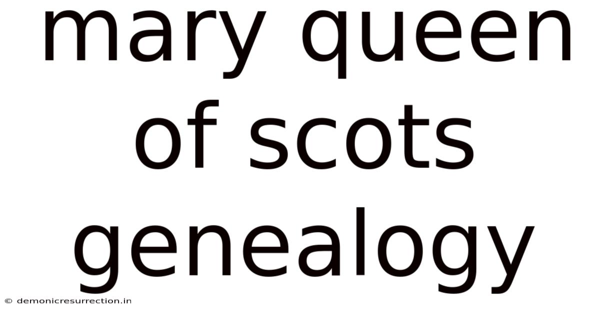Mary Queen Of Scots Genealogy