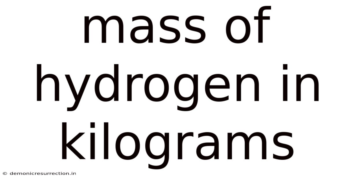 Mass Of Hydrogen In Kilograms
