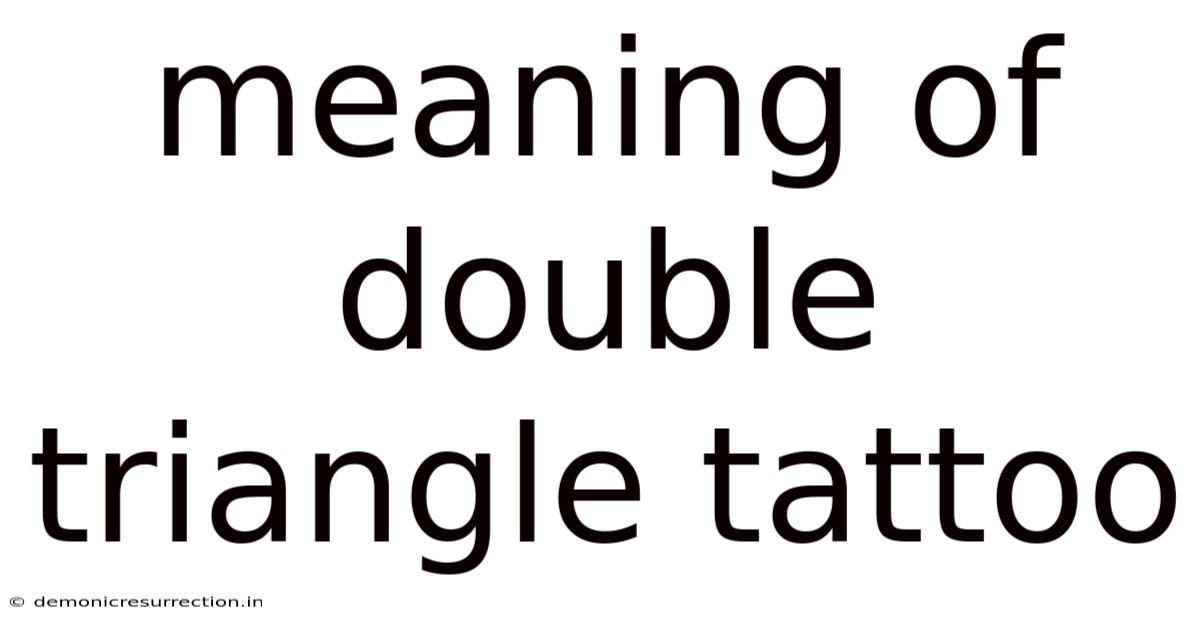 Meaning Of Double Triangle Tattoo