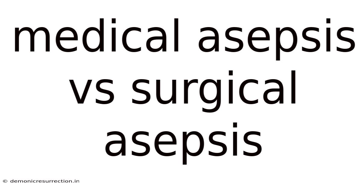 Medical Asepsis Vs Surgical Asepsis