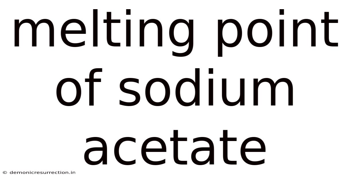 Melting Point Of Sodium Acetate