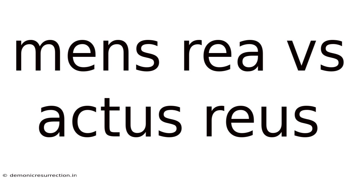 Mens Rea Vs Actus Reus