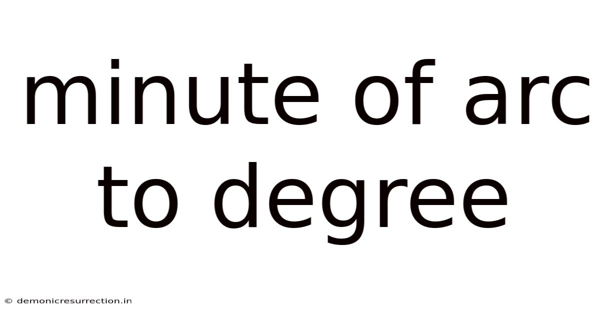 Minute Of Arc To Degree