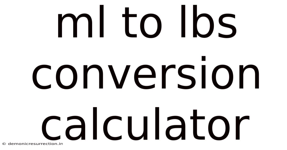 Ml To Lbs Conversion Calculator