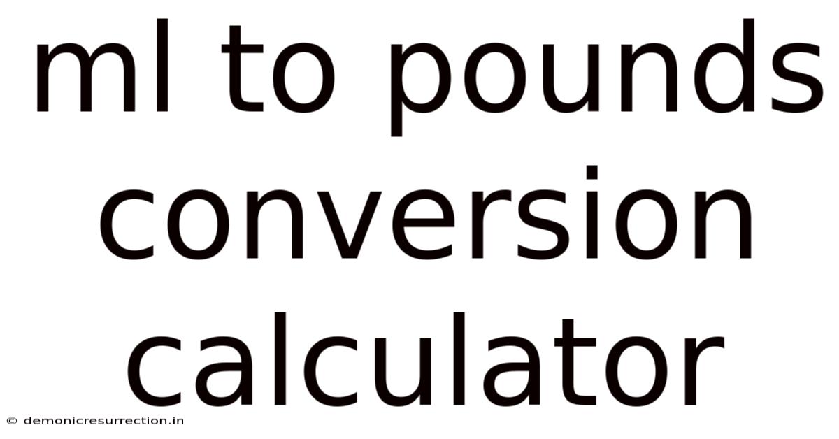 Ml To Pounds Conversion Calculator