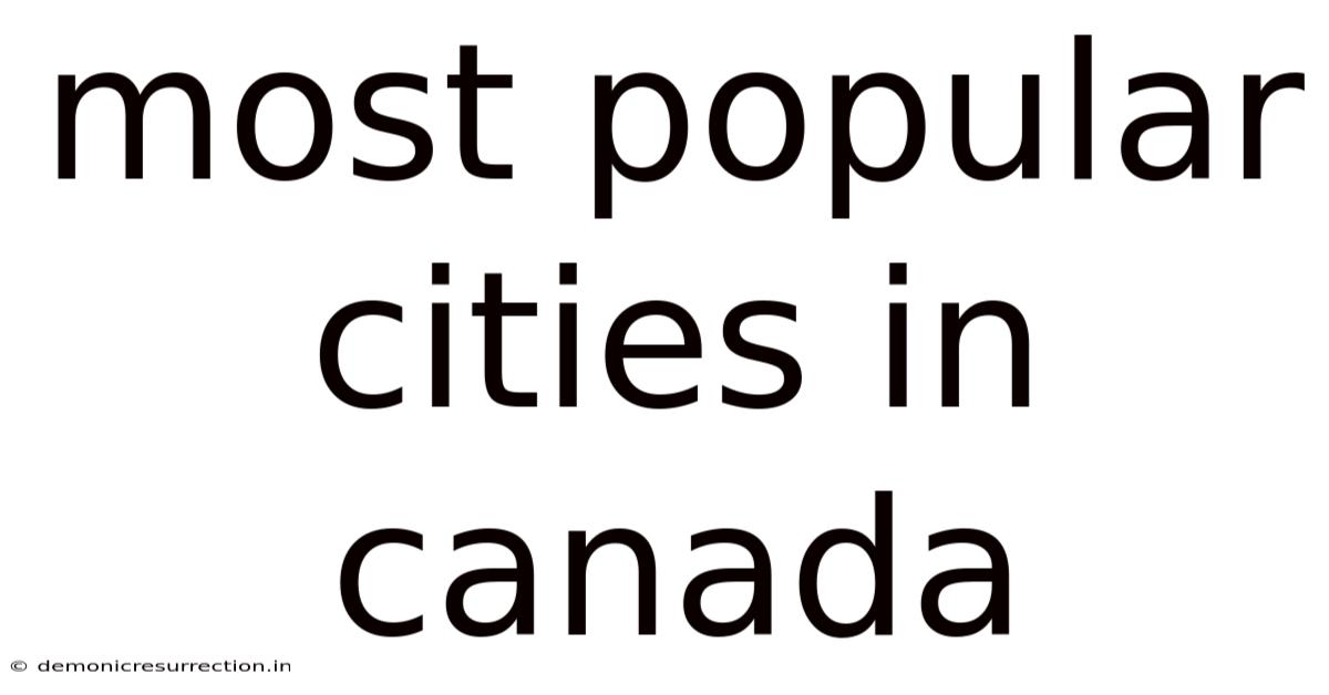 Most Popular Cities In Canada