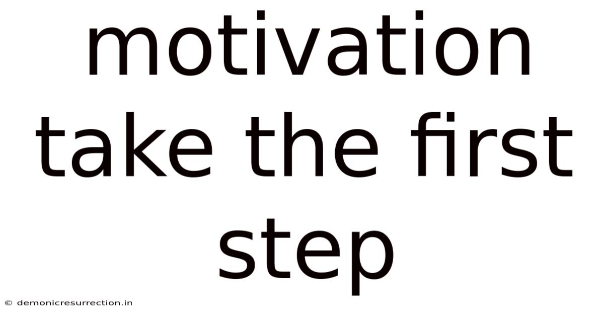 Motivation Take The First Step
