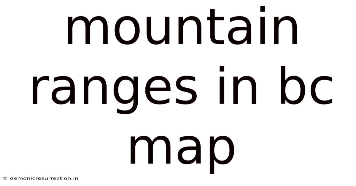 Mountain Ranges In Bc Map