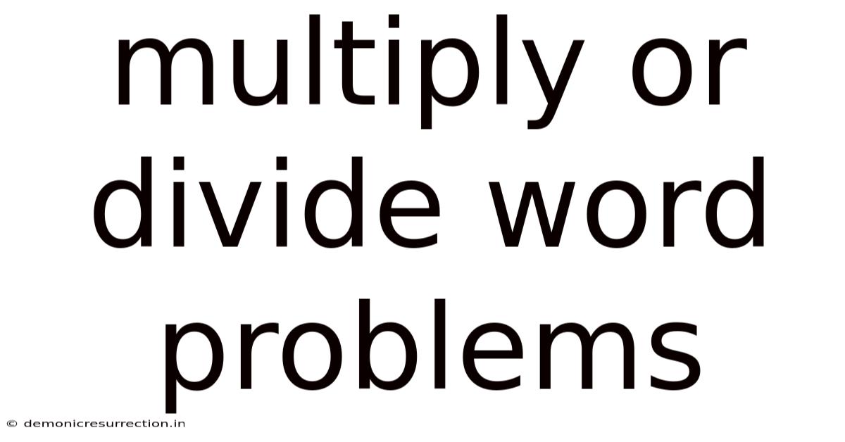 Multiply Or Divide Word Problems